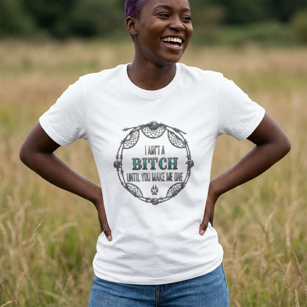 Breaking Point Tee — 'I Ain't a Bitch Till You Make Me One' Attitude ShirtEmber Spirit Apparel moc2