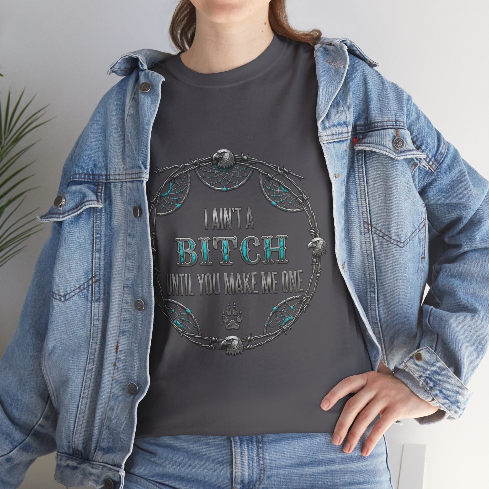 Breaking Point Tee — 'I Ain't a Bitch Till You Make Me One' Attitude ShirtEmber Spirit Apparel