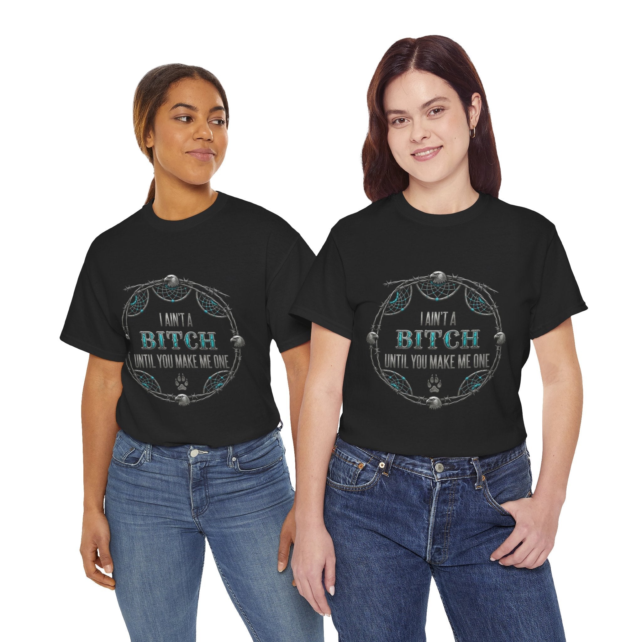 Breaking Point Tee — 'I Ain't a Bitch Till You Make Me One' Attitude ShirtEmber Spirit Apparel