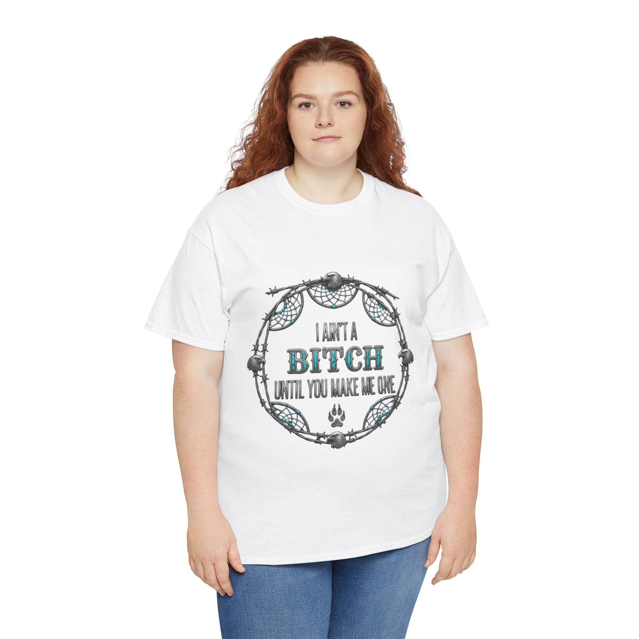 Breaking Point Tee — 'I Ain't a Bitch Till You Make Me One' Attitude ShirtEmber Spirit Apparel