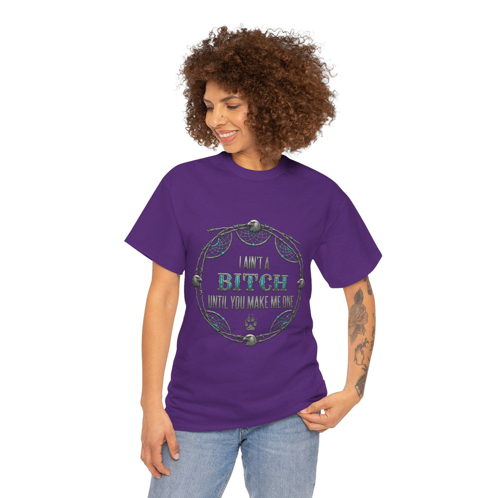Breaking Point Tee — 'I Ain't a Bitch Till You Make Me One' Attitude ShirtEmber Spirit Apparel