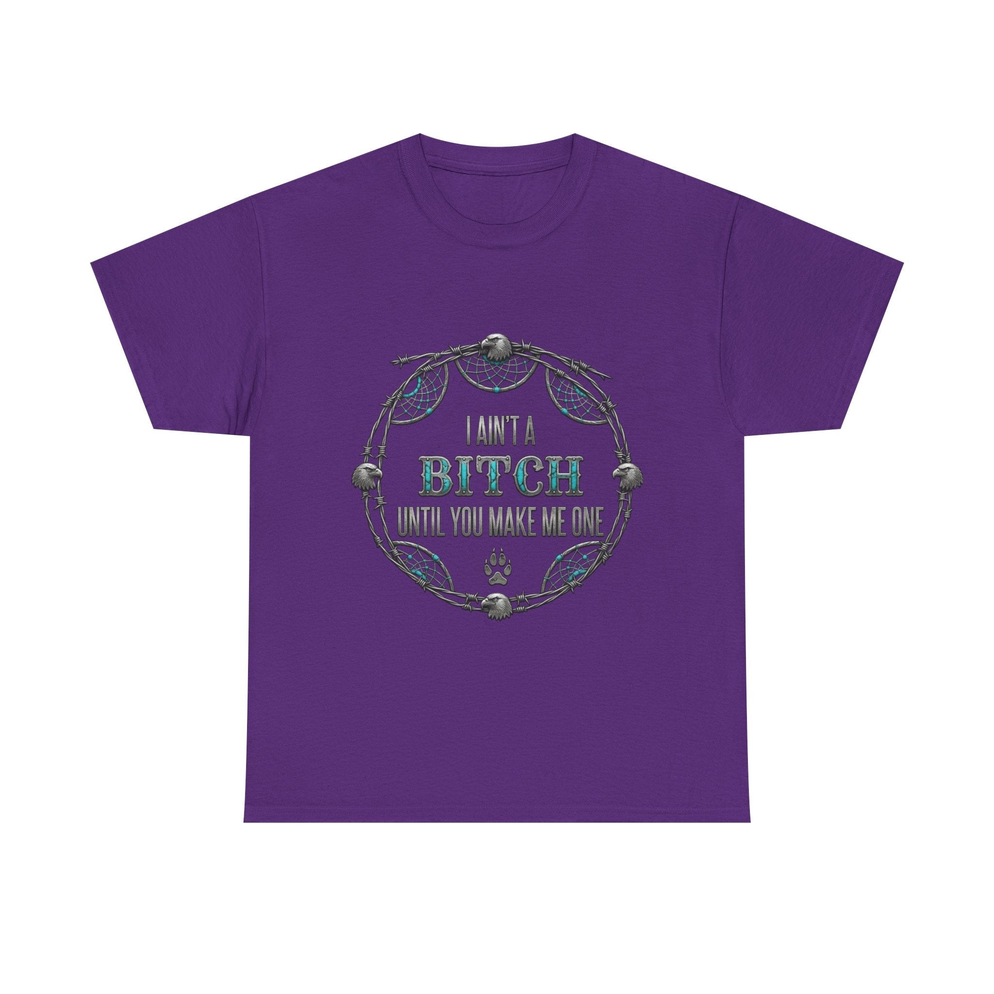 Breaking Point Tee — 'I Ain't a Bitch Till You Make Me One' Attitude ShirtEmber Spirit Apparel