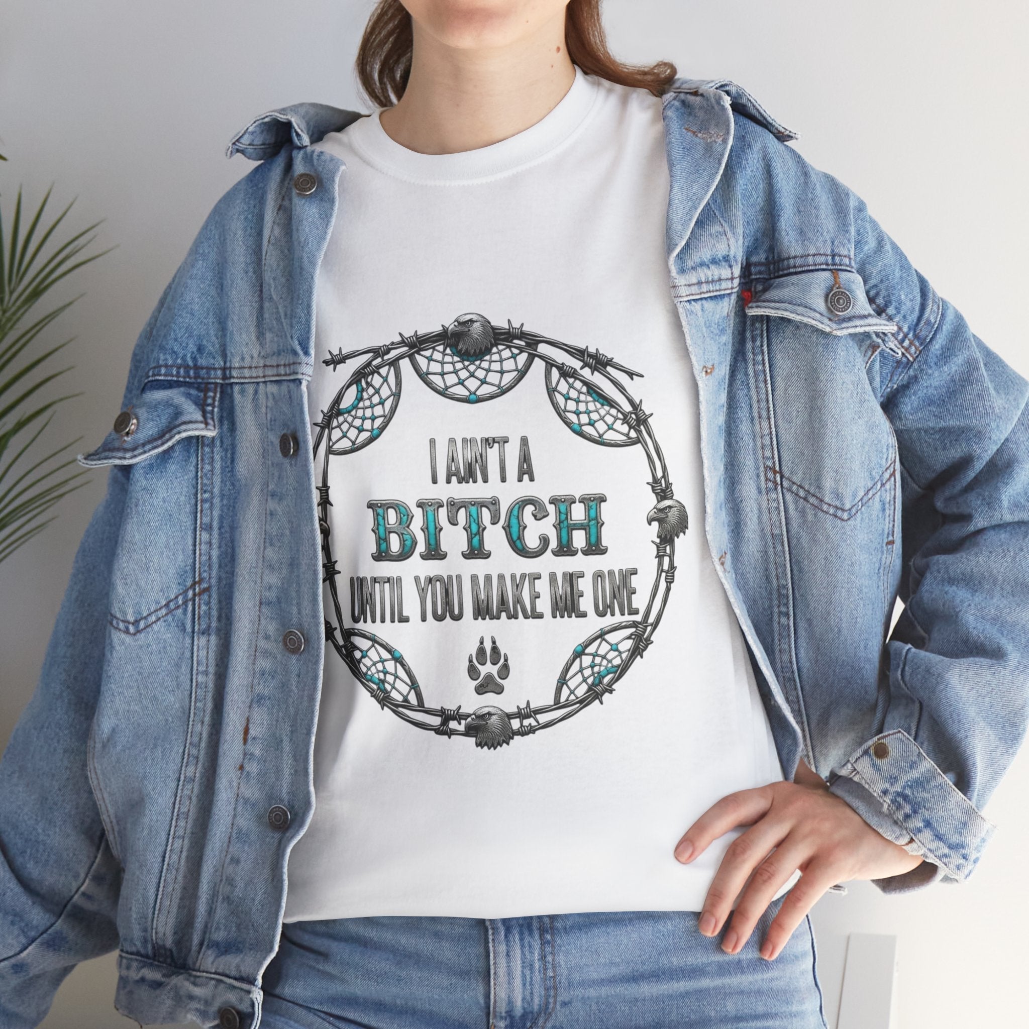 Breaking Point Tee — 'I Ain't a Bitch Till You Make Me One' Attitude ShirtEmber Spirit Apparel