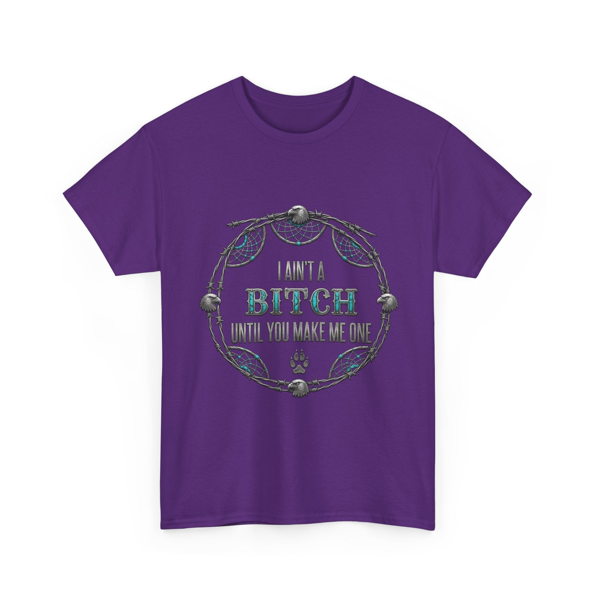 Breaking Point Tee — 'I Ain't a Bitch Till You Make Me One' Attitude ShirtEmber Spirit Apparel