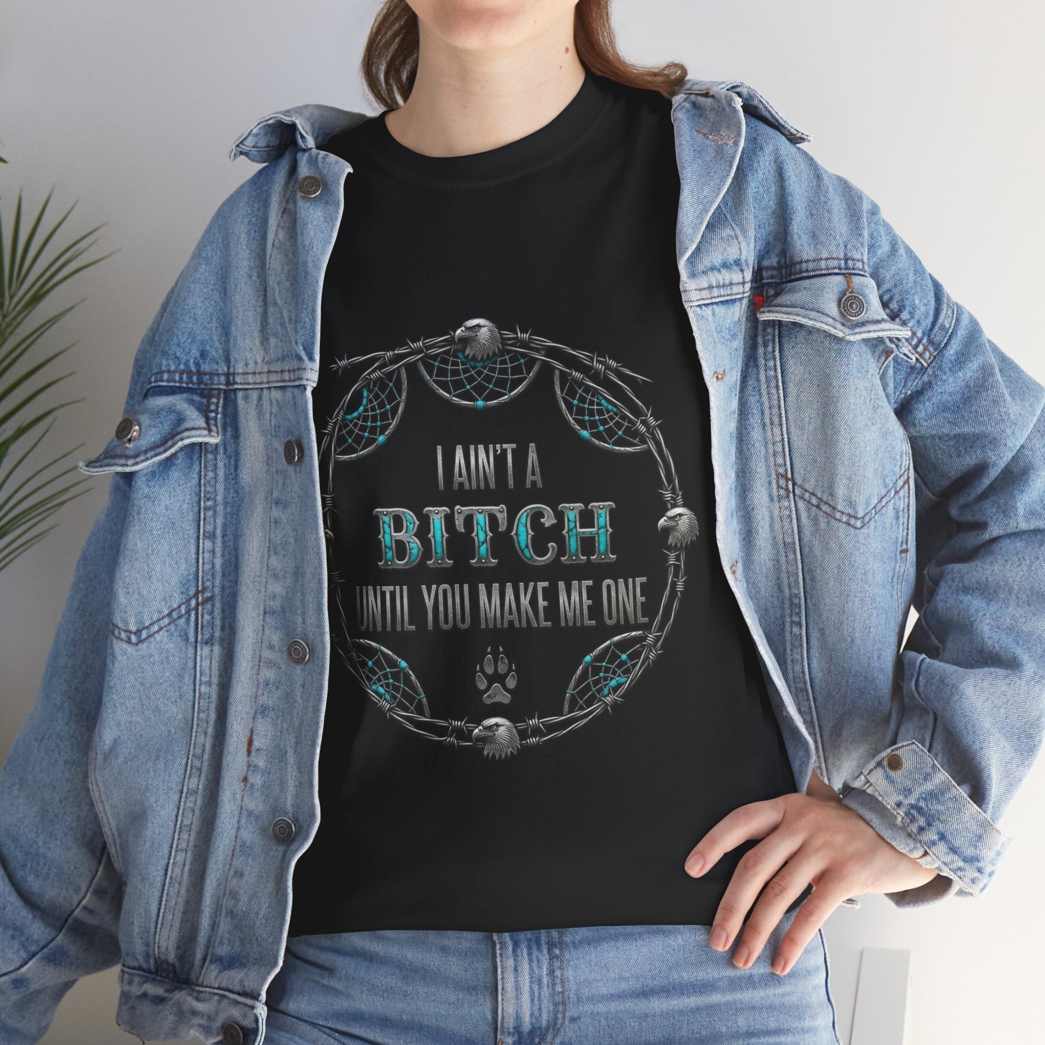 Breaking Point Tee — 'I Ain't a Bitch Till You Make Me One' Attitude ShirtEmber Spirit Apparel