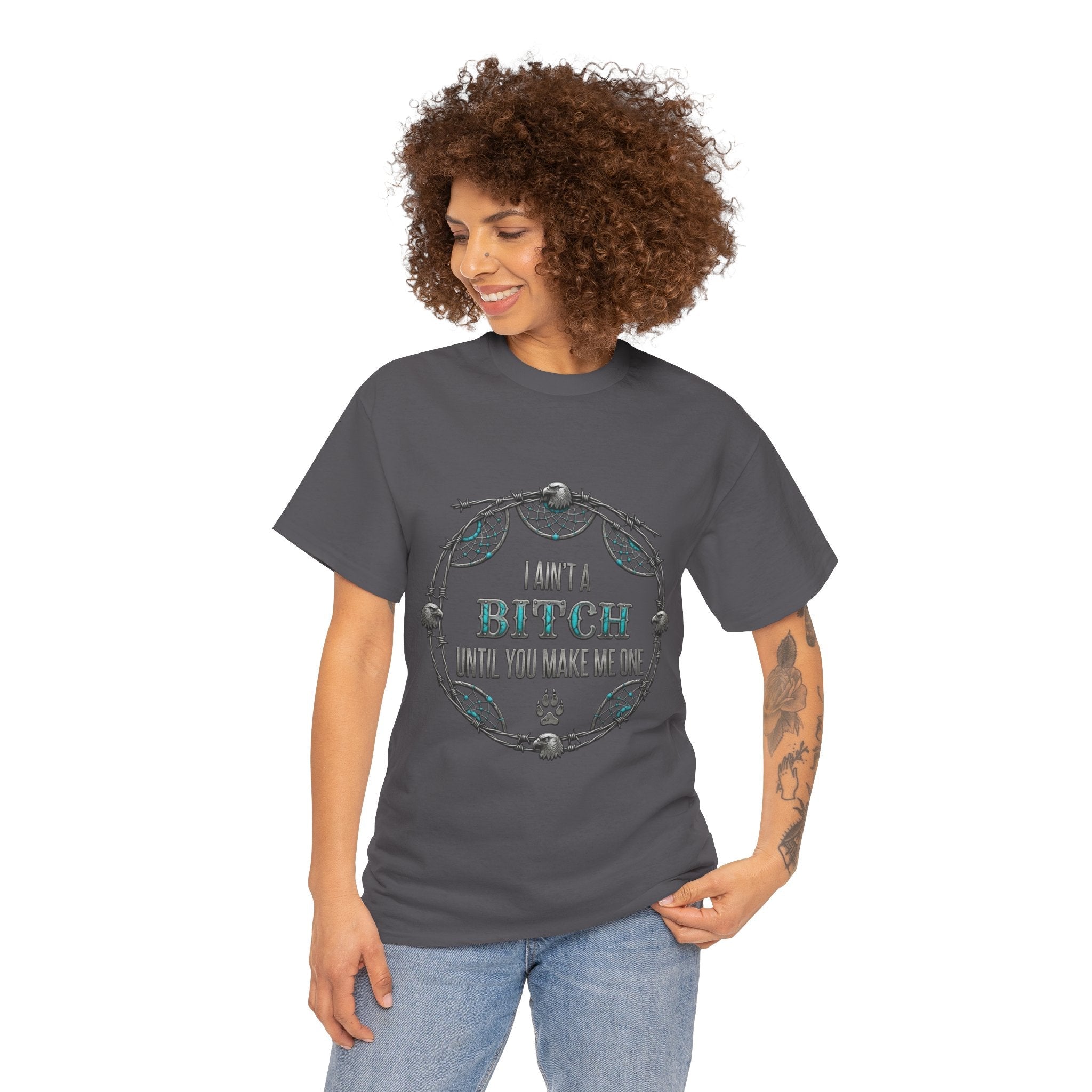 Breaking Point Tee — 'I Ain't a Bitch Till You Make Me One' Attitude ShirtEmber Spirit Apparel