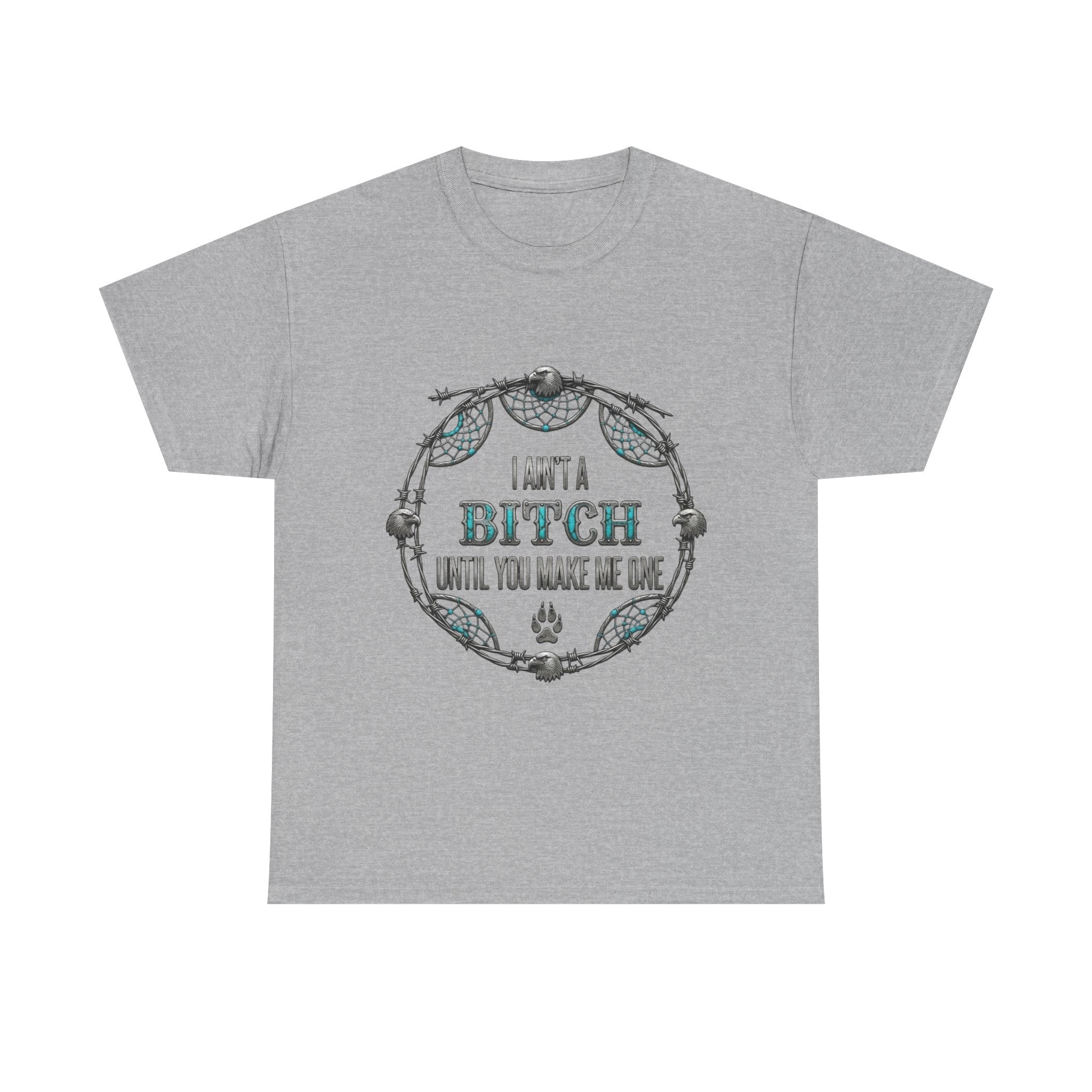 Breaking Point Tee — 'I Ain't a Bitch Till You Make Me One' Attitude ShirtEmber Spirit Apparel