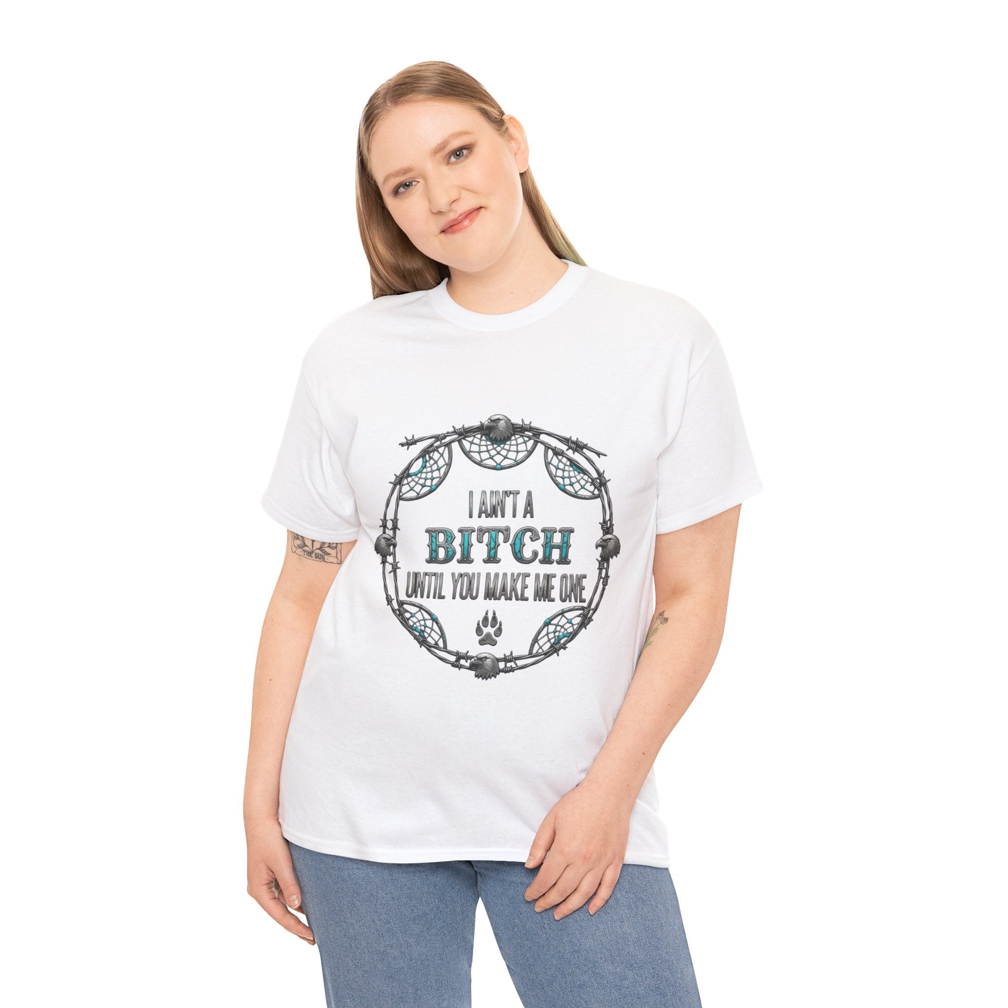 Breaking Point Tee — 'I Ain't a Bitch Till You Make Me One' Attitude ShirtEmber Spirit Apparel