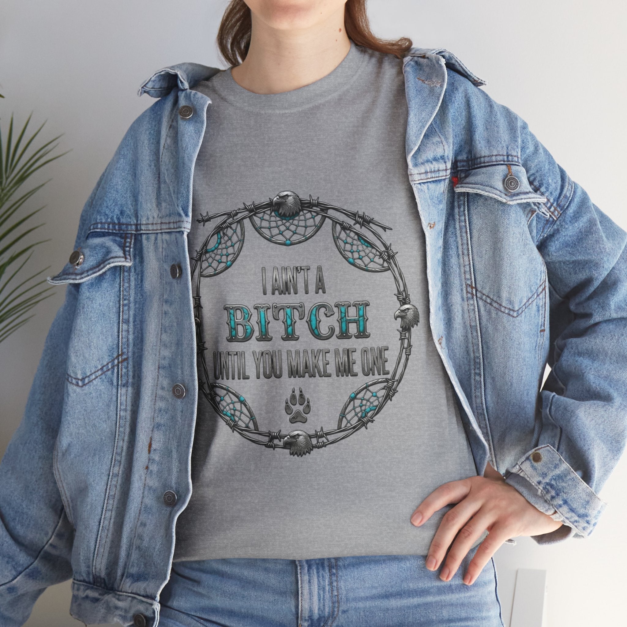 Breaking Point Tee — 'I Ain't a Bitch Till You Make Me One' Attitude ShirtEmber Spirit Apparel