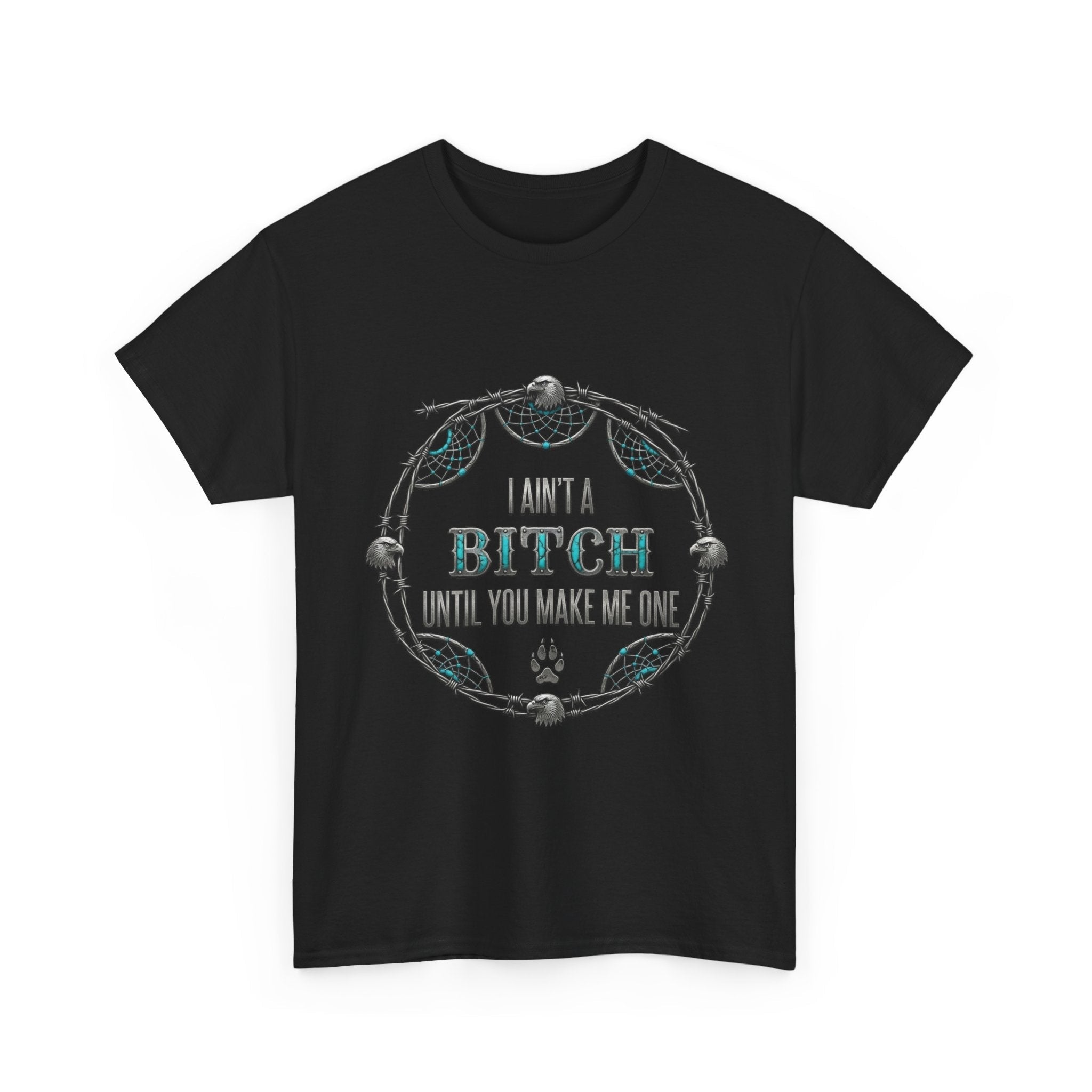 Breaking Point Tee — 'I Ain't a Bitch Till You Make Me One' Attitude ShirtEmber Spirit Apparel