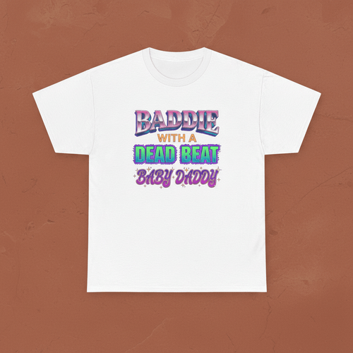 Dead Beat Baby Daddy — Funny Mom ShirtEmber Spirit Apparel