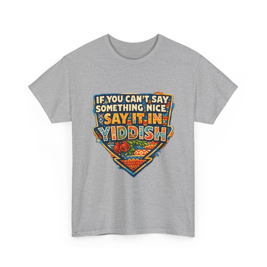 Yiddish Funny Tee — "If You Can’t Say Something Nice, Say It In Yiddish" Graphic T-ShirtEmber Spirit Apparel