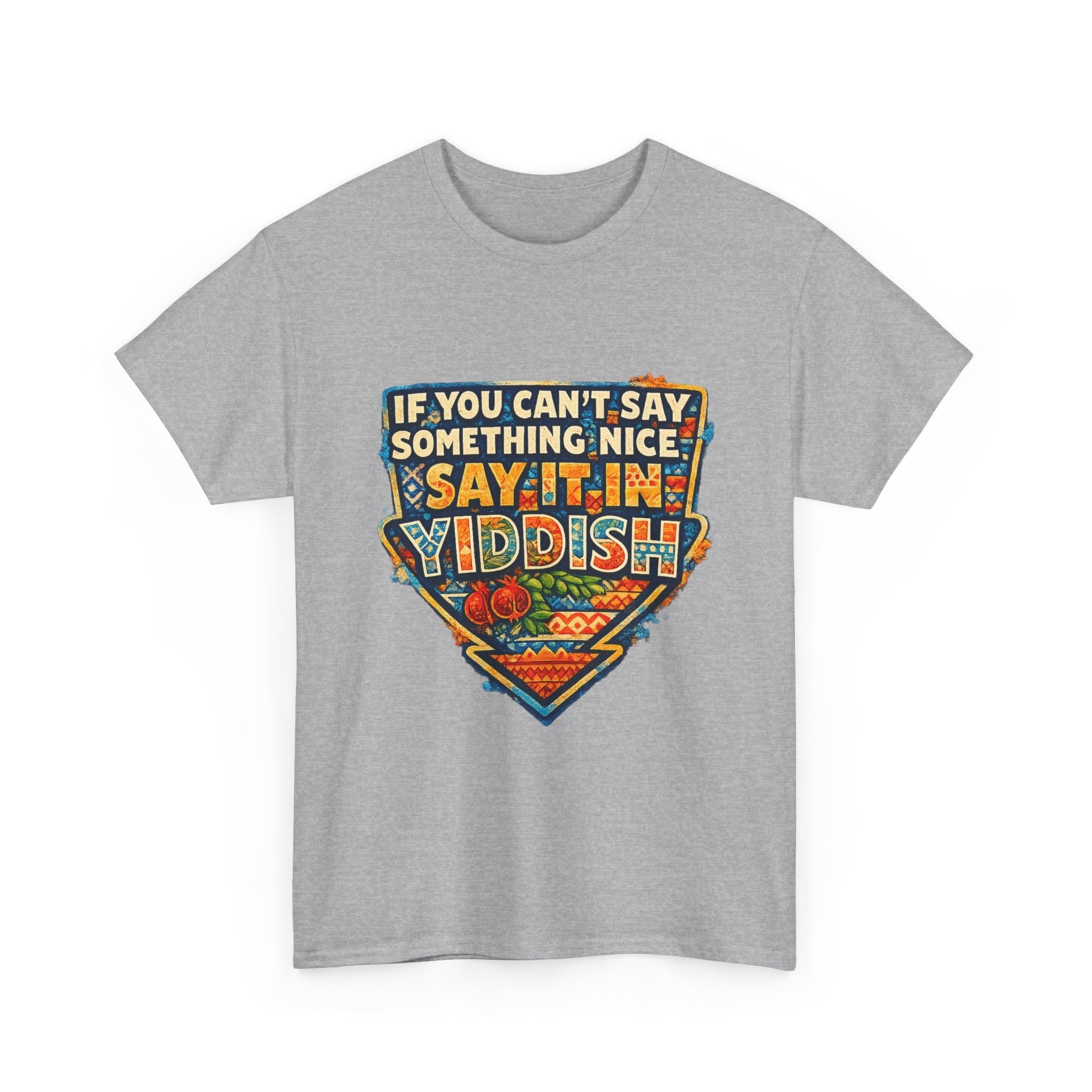 Yiddish Funny Tee — "If You Can’t Say Something Nice, Say It In Yiddish" Graphic T-ShirtEmber Spirit Apparel