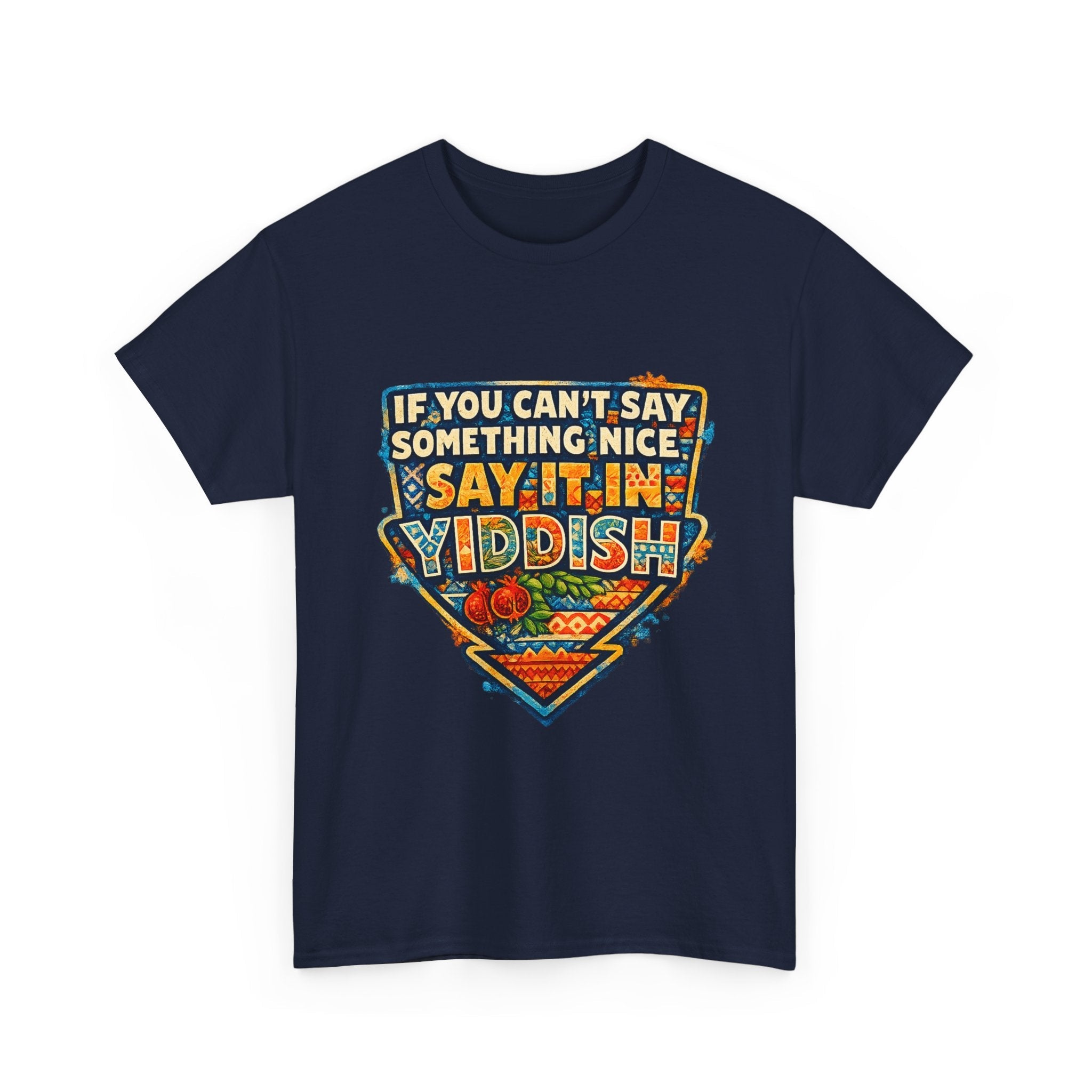 Yiddish Funny Tee — "If You Can’t Say Something Nice, Say It In Yiddish" Graphic T-ShirtEmber Spirit Apparel