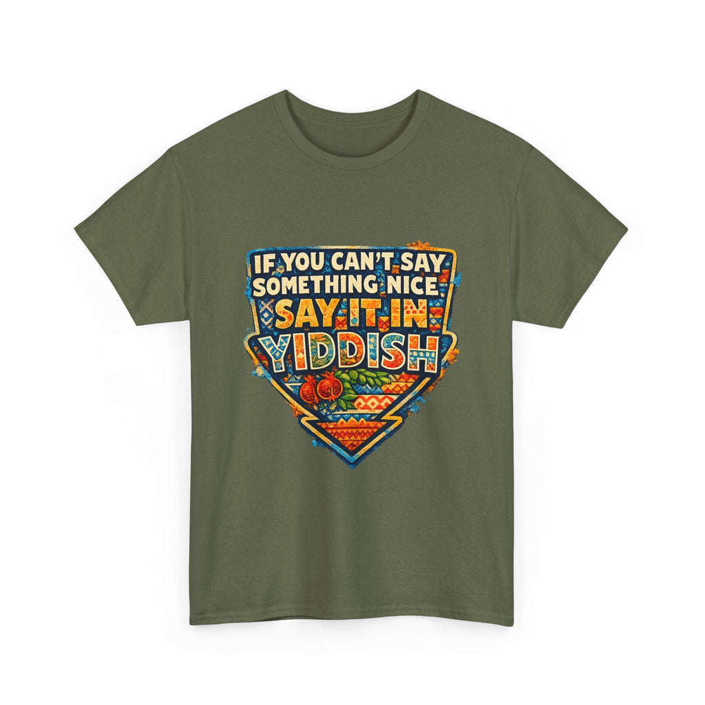 Yiddish Funny Tee — "If You Can’t Say Something Nice, Say It In Yiddish" Graphic T-ShirtEmber Spirit Apparel