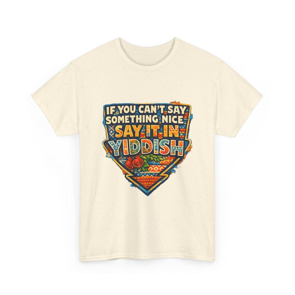 Yiddish Funny Tee — "If You Can’t Say Something Nice, Say It In Yiddish" Graphic T-ShirtEmber Spirit Apparel