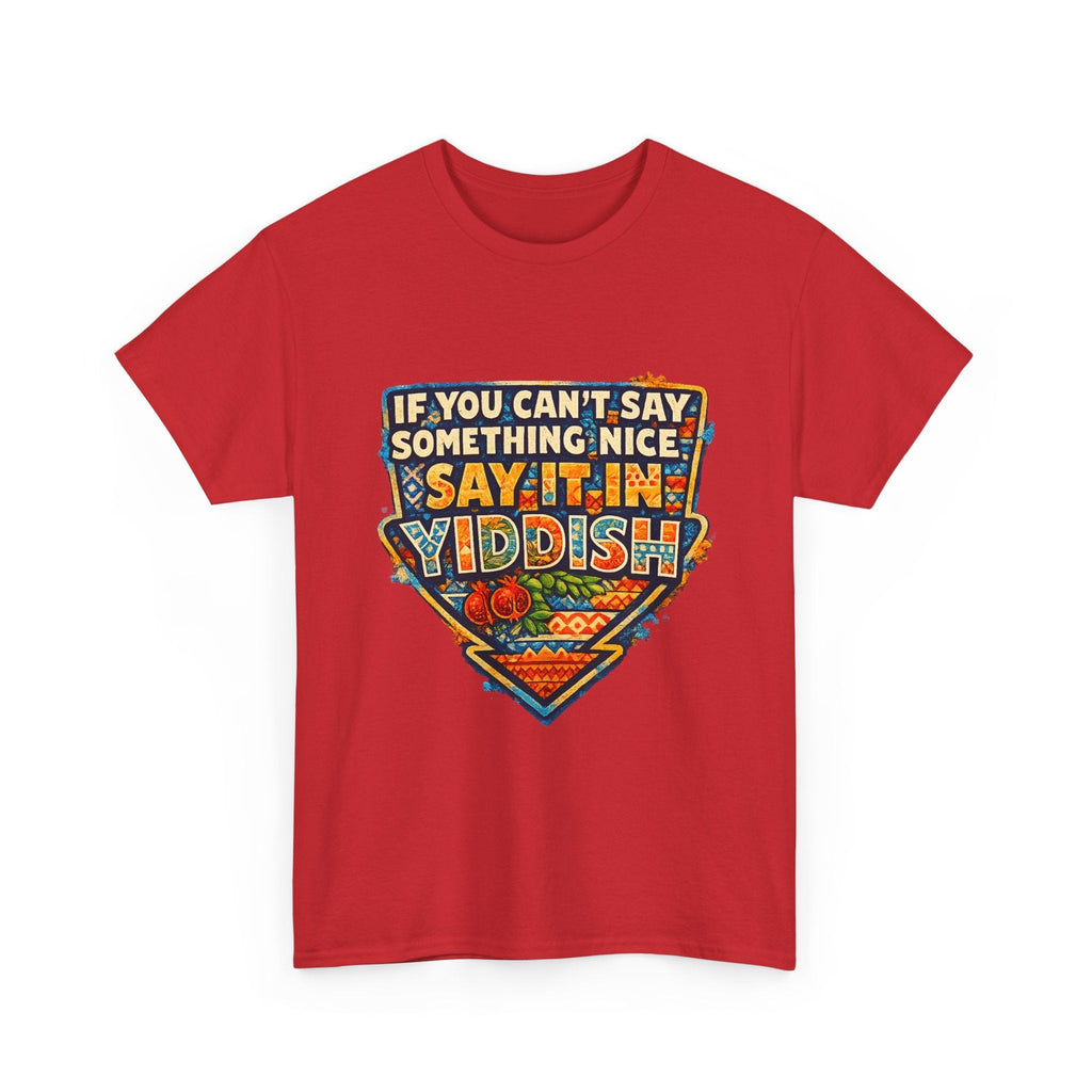 Yiddish Funny Tee — "If You Can’t Say Something Nice, Say It In Yiddish" Graphic T-ShirtEmber Spirit Apparel