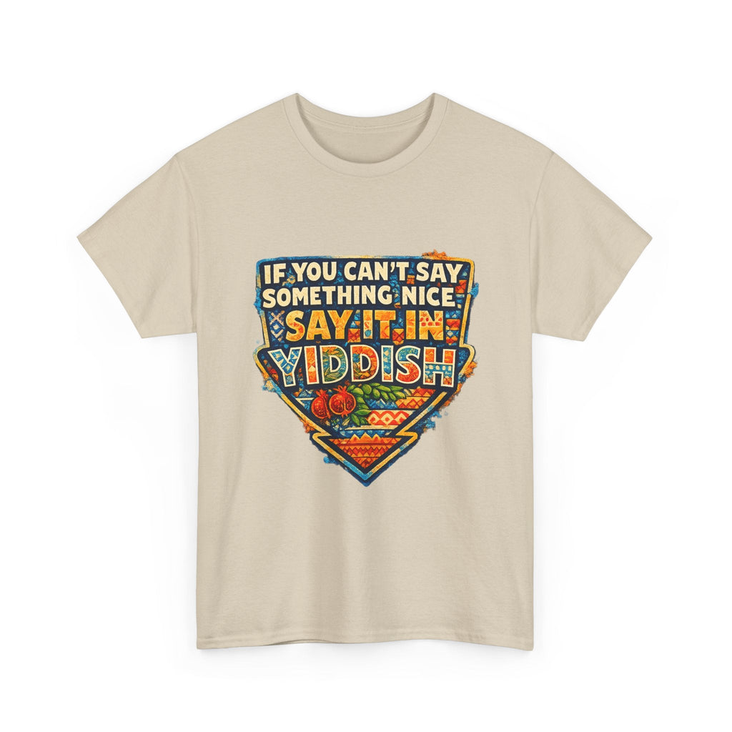 Yiddish Funny Tee — "If You Can’t Say Something Nice, Say It In Yiddish" Graphic T-ShirtEmber Spirit Apparel