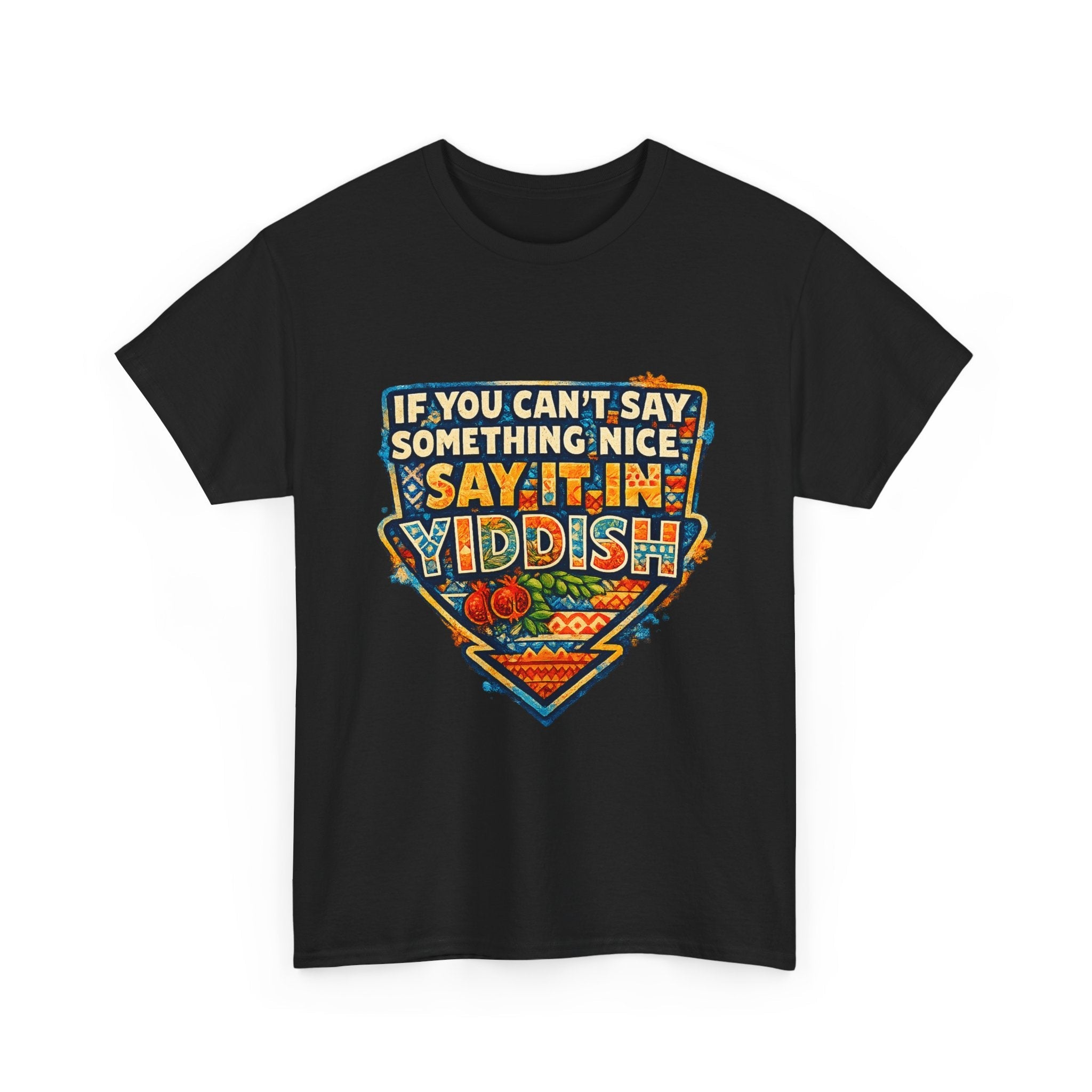 Yiddish Funny Tee — "If You Can’t Say Something Nice, Say It In Yiddish" Graphic T-ShirtEmber Spirit Apparel