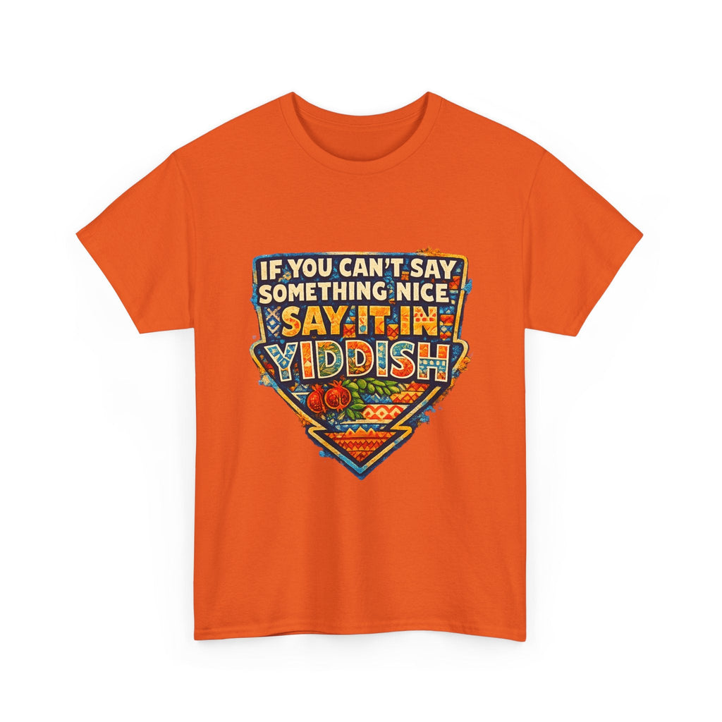 Yiddish Funny Tee — "If You Can’t Say Something Nice, Say It In Yiddish" Graphic T-ShirtEmber Spirit Apparel