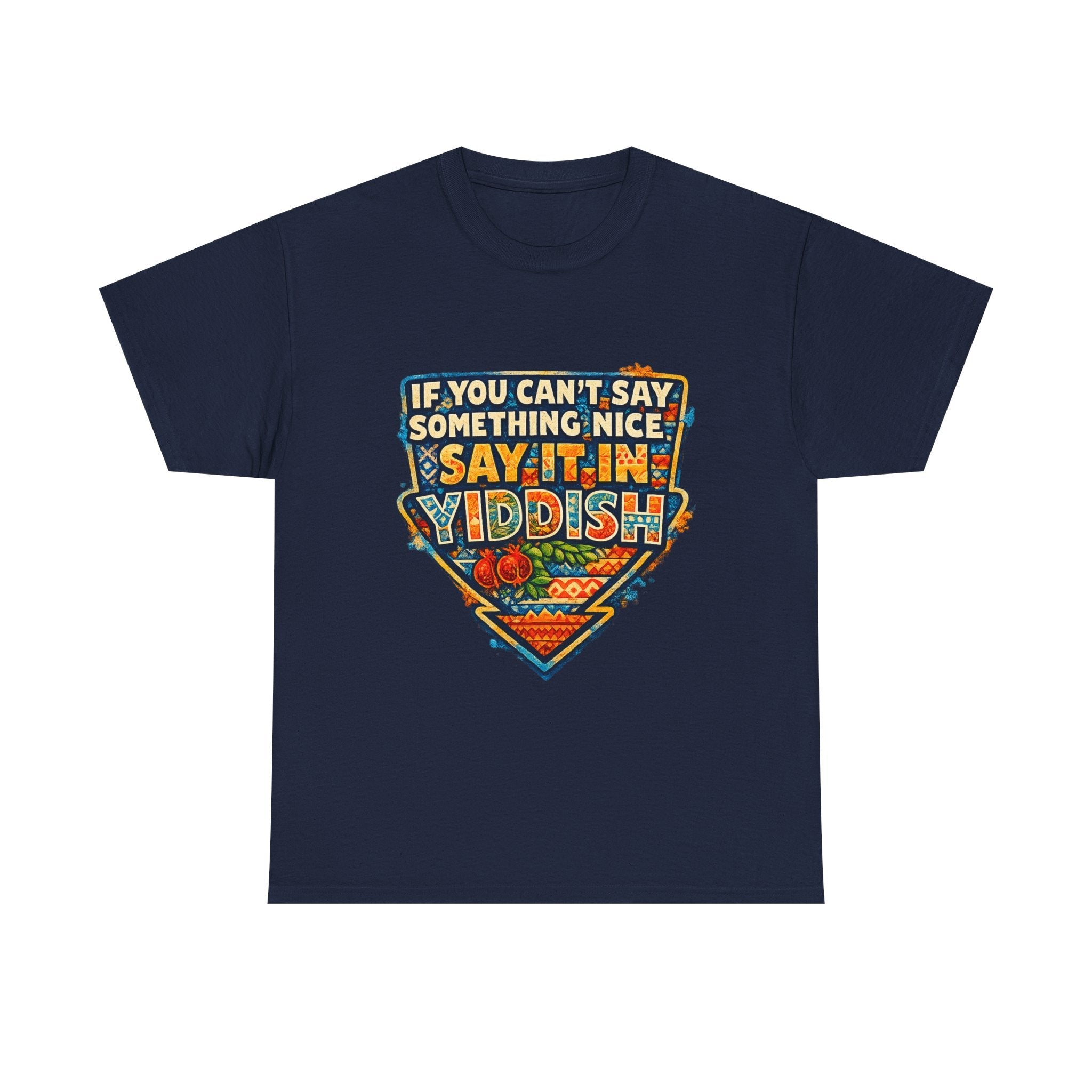 Yiddish Funny Tee — "If You Can’t Say Something Nice, Say It In Yiddish" Graphic T-ShirtEmber Spirit Apparel