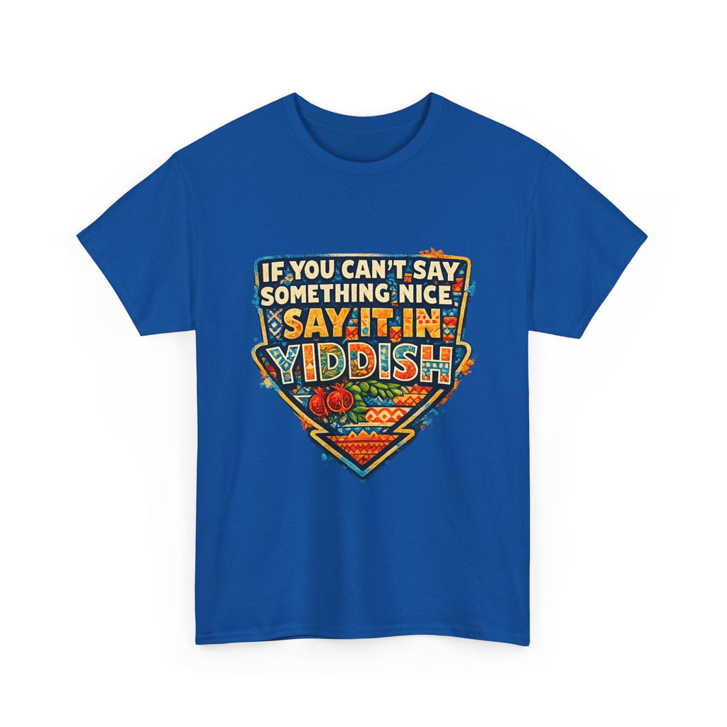 Yiddish Funny Tee — "If You Can’t Say Something Nice, Say It In Yiddish" Graphic T-ShirtEmber Spirit Apparel