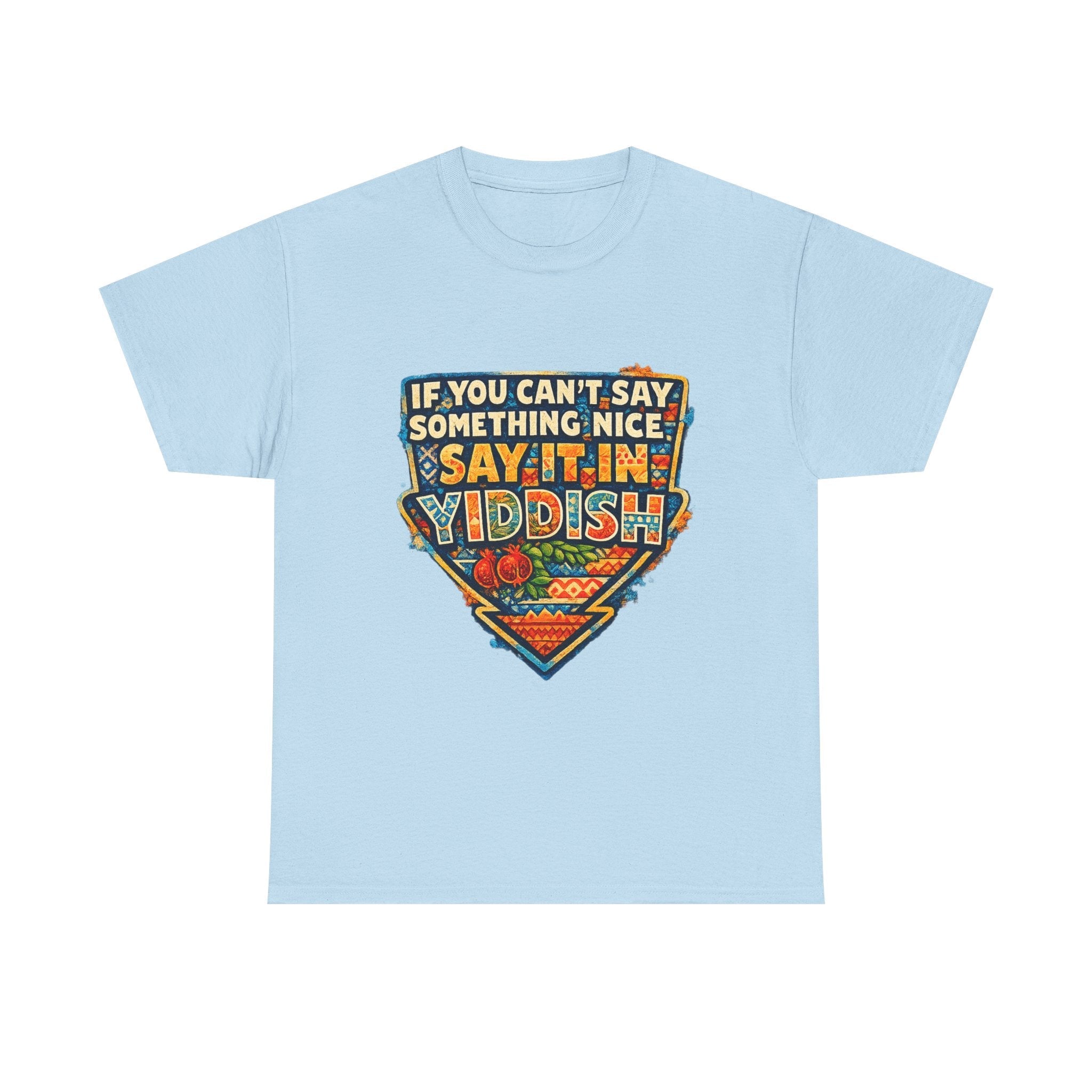 Yiddish Funny Tee — "If You Can’t Say Something Nice, Say It In Yiddish" Graphic T-ShirtEmber Spirit Apparel