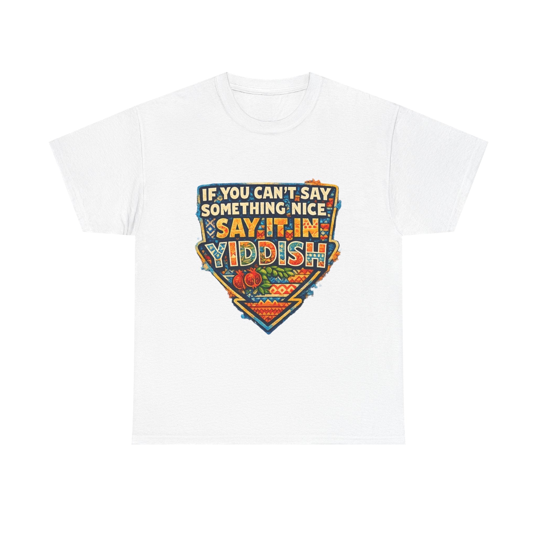 Yiddish Funny Tee — "If You Can’t Say Something Nice, Say It In Yiddish" Graphic T-ShirtEmber Spirit Apparel