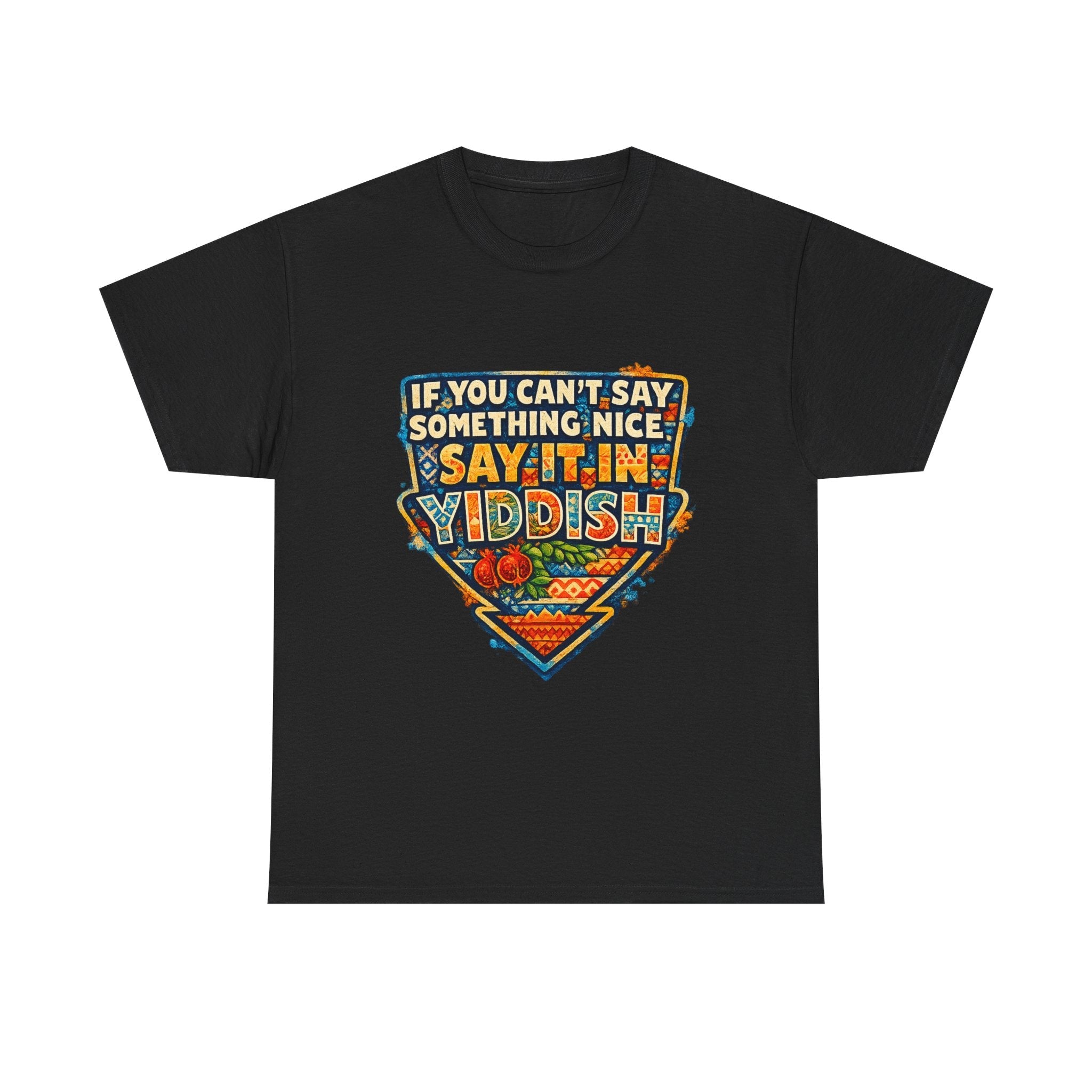 Yiddish Funny Tee — "If You Can’t Say Something Nice, Say It In Yiddish" Graphic T-ShirtEmber Spirit Apparel