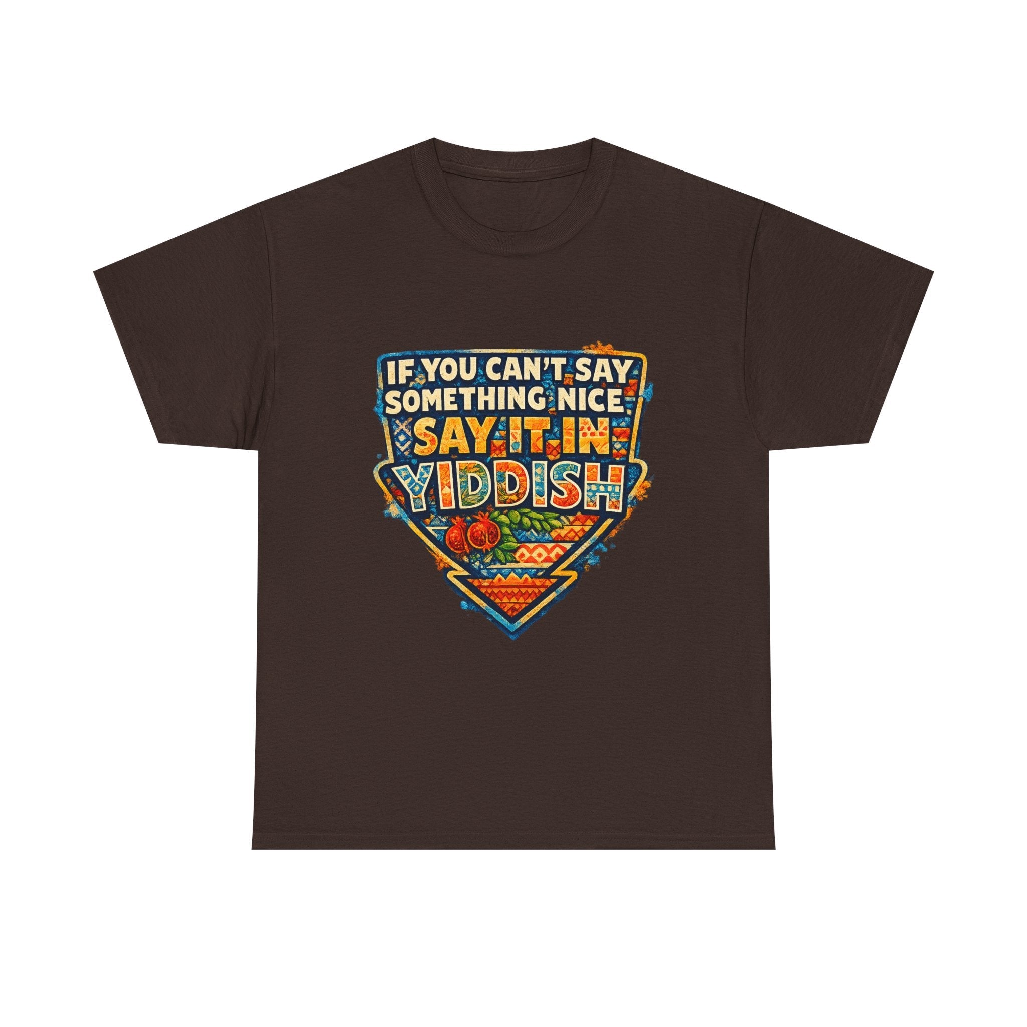 Yiddish Funny Tee — "If You Can’t Say Something Nice, Say It In Yiddish" Graphic T-ShirtEmber Spirit Apparel