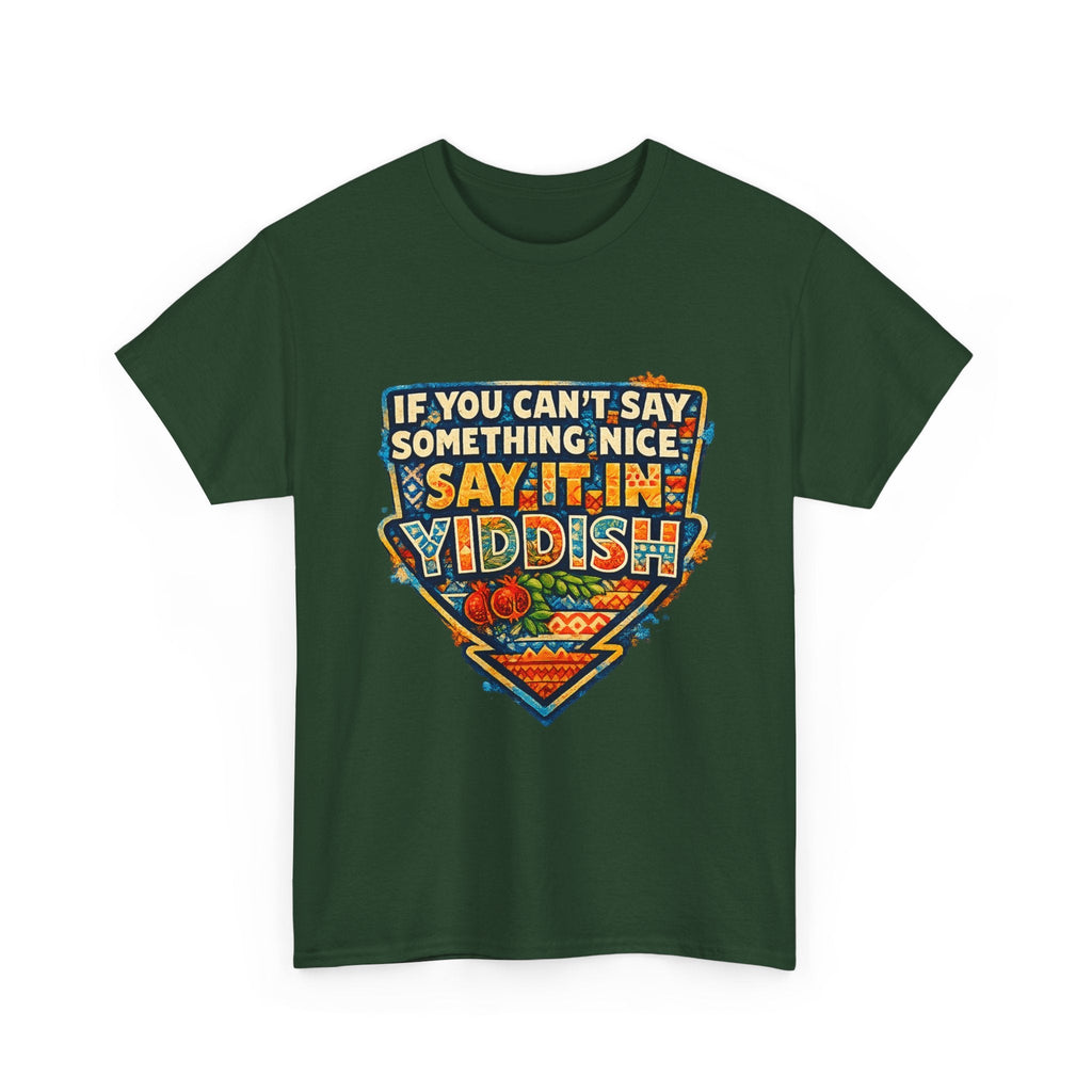 Yiddish Funny Tee — "If You Can’t Say Something Nice, Say It In Yiddish" Graphic T-ShirtEmber Spirit Apparel