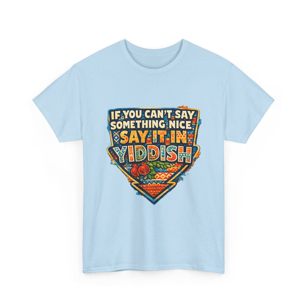 Yiddish Funny Tee — "If You Can’t Say Something Nice, Say It In Yiddish" Graphic T-ShirtEmber Spirit Apparel
