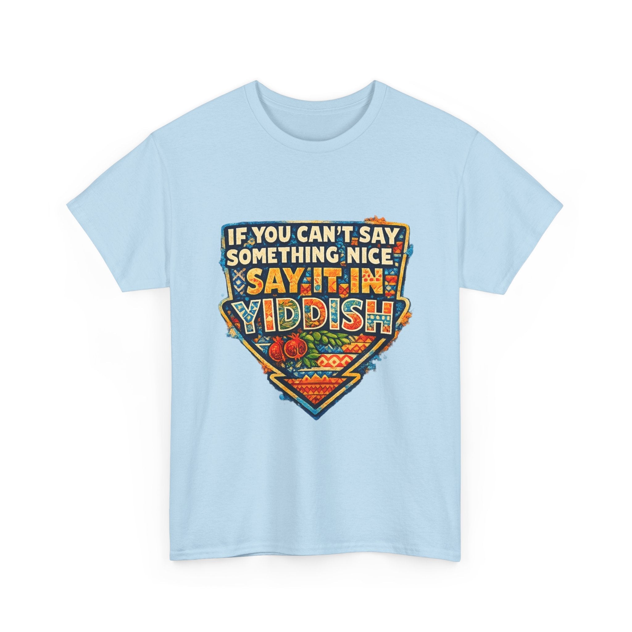 Yiddish Funny Tee — "If You Can’t Say Something Nice, Say It In Yiddish" Graphic T-ShirtEmber Spirit Apparel
