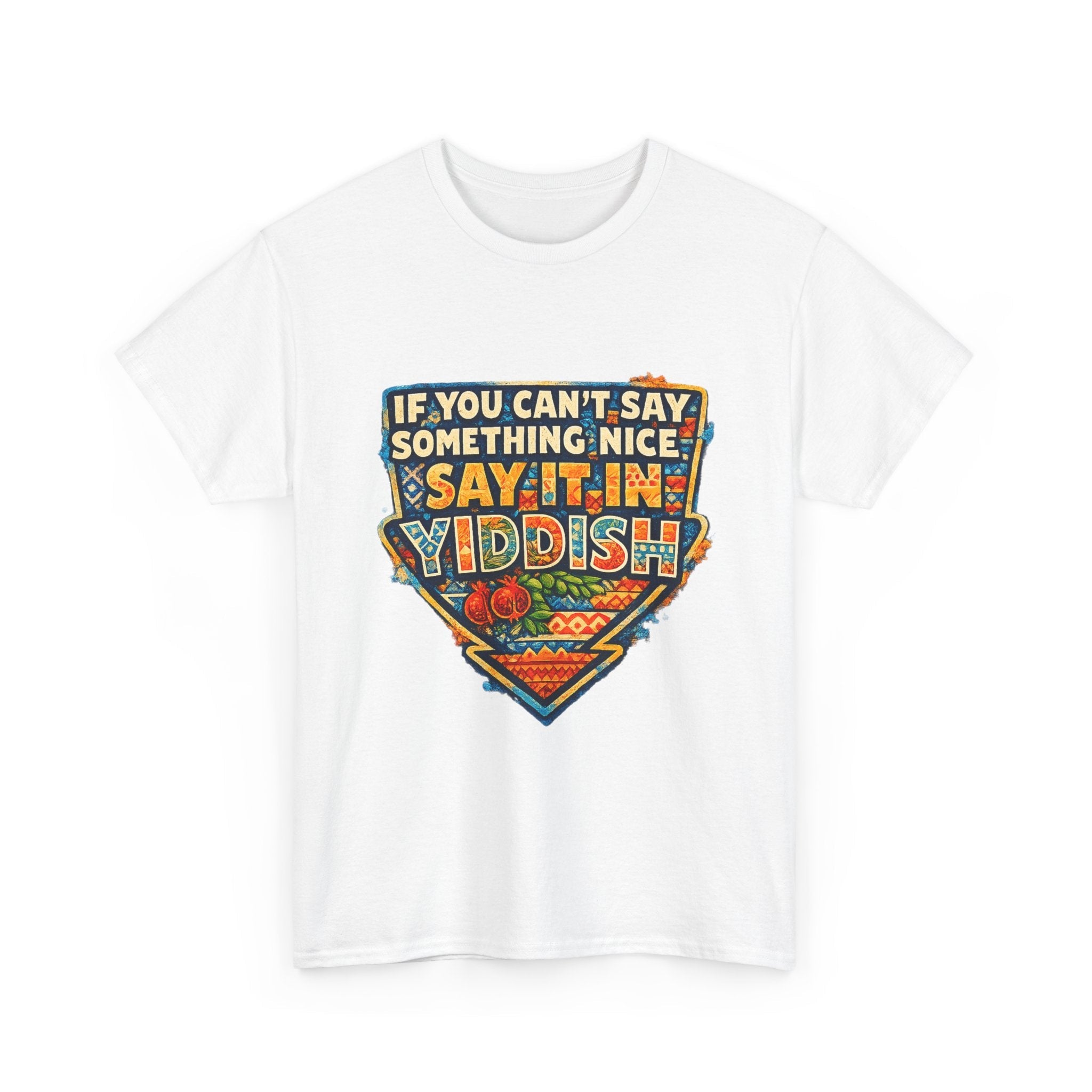 Yiddish Funny Tee — "If You Can’t Say Something Nice, Say It In Yiddish" Graphic T-ShirtEmber Spirit Apparel