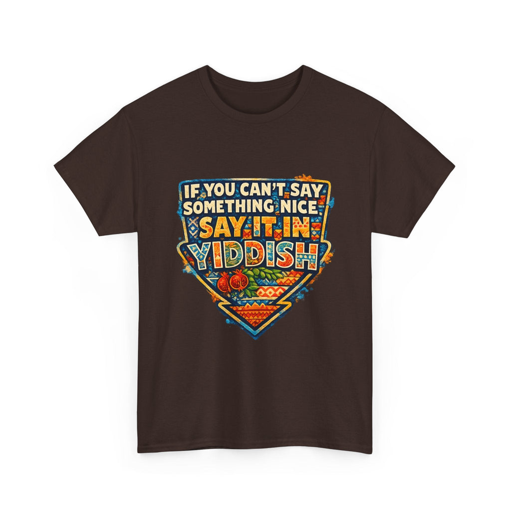 Yiddish Funny Tee — "If You Can’t Say Something Nice, Say It In Yiddish" Graphic T-ShirtEmber Spirit Apparel