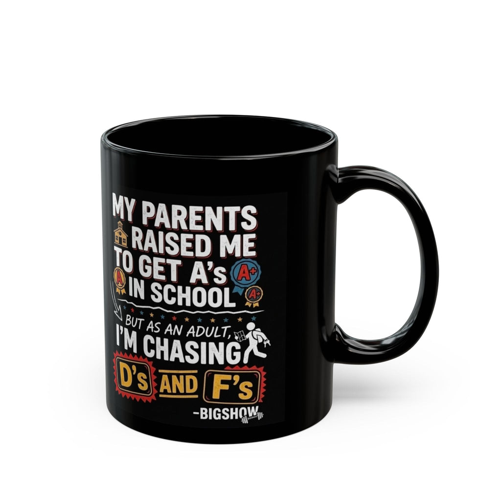 Funny Coffee Mug — “My Parents Raised Me to Get A’s in School… I’m Chasing D’s and F’s”Ember Spirit Apparel