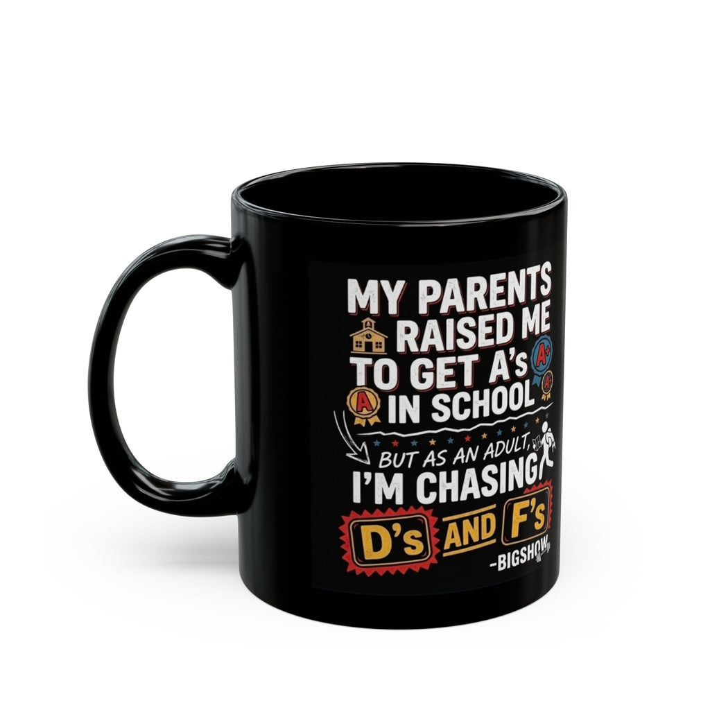 Funny Coffee Mug — “My Parents Raised Me to Get A’s in School… I’m Chasing D’s and F’s”Ember Spirit Apparel